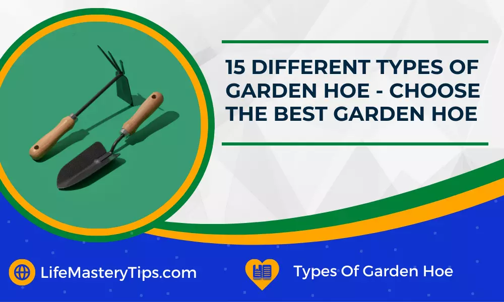 15 Different Types Of Garden Hoe  - Choose The Best Garden Hoe
