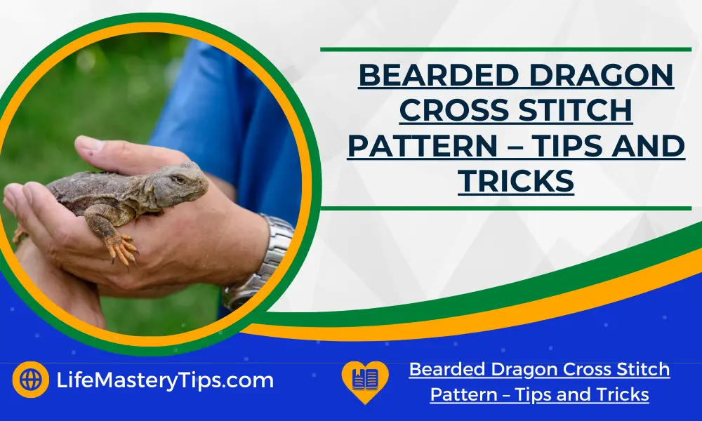 Bearded Dragon Cross Stitch Pattern – Tips and Tricks