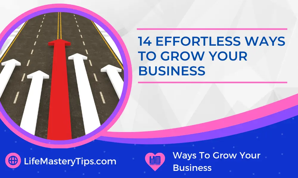 14 effortless ways to grow your business