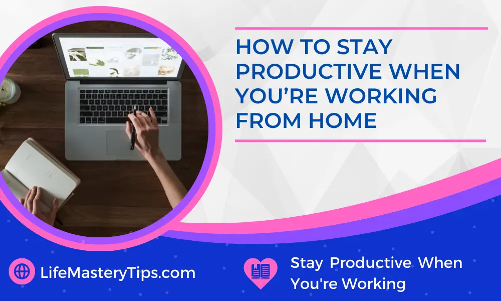 How to stay productive when you are working