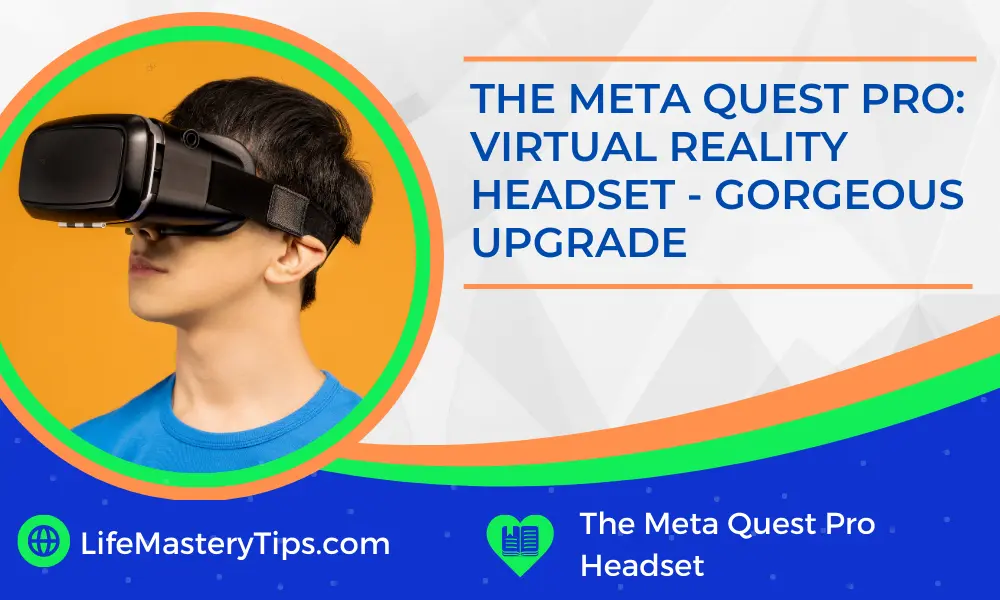 The Meta Quest Pro: Virtual Reality Headset - Gorgeous Upgrade