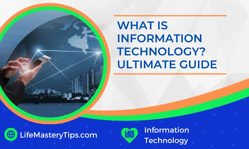 What Is Information Technology? Ultimate Guide