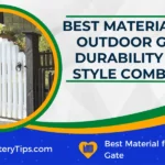 Best Material for Outdoor Gate: Durability and Style Combined