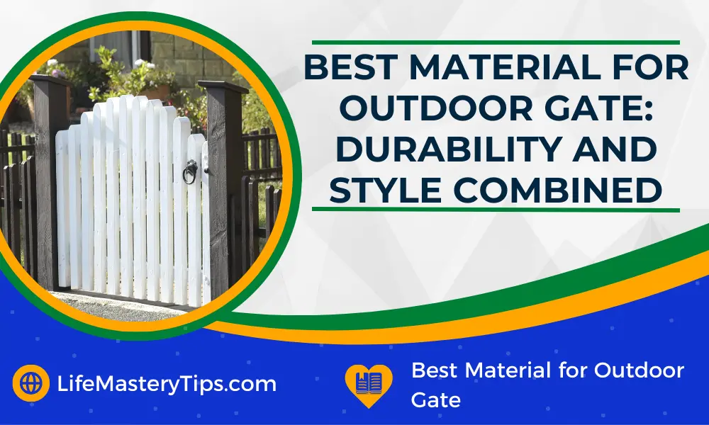 Best Material for Outdoor Gate: Durability and Style Combined